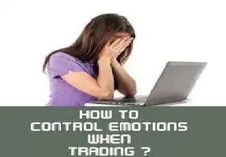 Methods to Control Emotions When Trading to Learn, Apply and Increase Efficiency -
